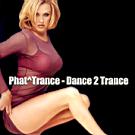 Phat Trance - Dance 2 Trance